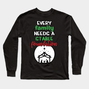 Every Family Needs A Stable Foundation Religious Christmas Long Sleeve T-Shirt